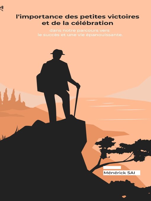 Title details for l'importance des petites victoires et de la célébration dans notre parcours vers le succès et une vie épanouissante by MENERICK SAI - Available